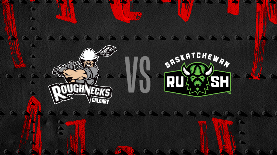 Roughnecks @ Saskatchewan